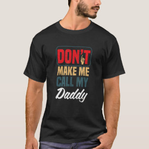 T-shirt Ne me fais pas appeler mon père Humour de famille 