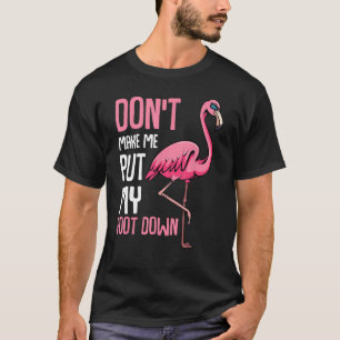 T-shirt Ne me fais pas mettre mon pied dans un Flamant ros