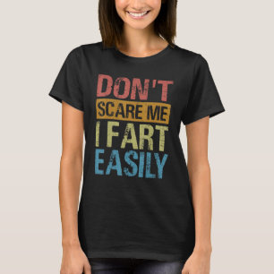 T-shirt Ne me fais pas peur Je pète facilement Sarcastique