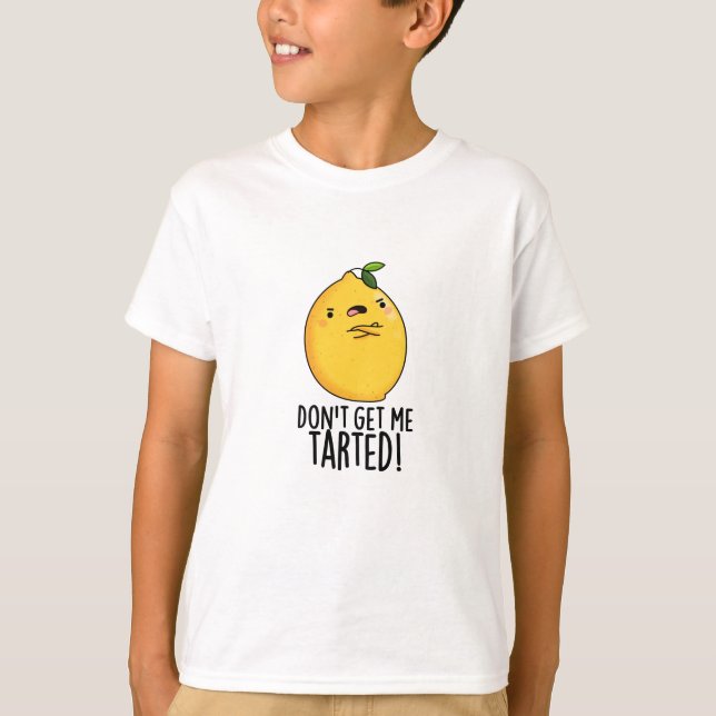 T-shirt Ne me fais pas tarter Funny Lemon Pun (Devant)