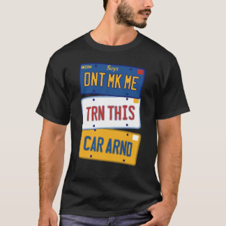 T-shirt Ne me fais pas tourner cette voiture