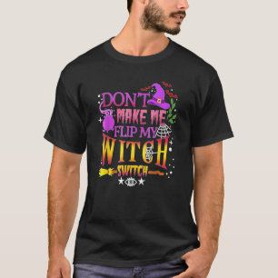 T-shirt Ne me fais pas tourner mon interrupteur de sorcièr