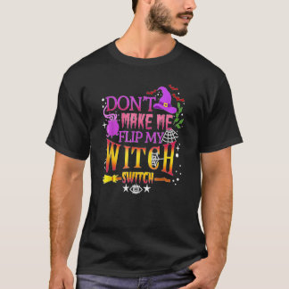 T-shirt Ne me fais pas tourner mon interrupteur de sorcièr
