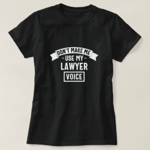 T-shirt Ne me fais pas utiliser ma voix d'avocat