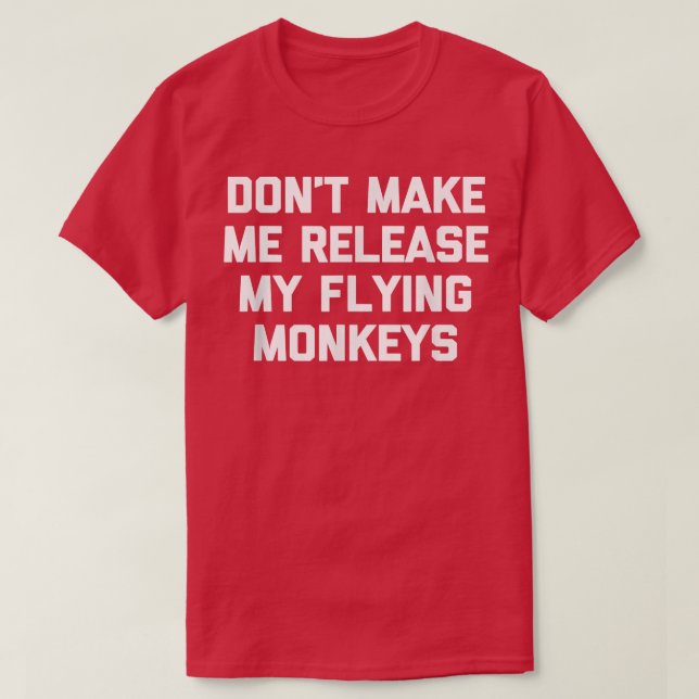 T-shirt Ne Me Faites Pas Libérer Mes Singes Volants Drôle  (Design devant)