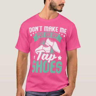 T-shirt Ne Me Faites Pas Mettre Mes Chaussures De Claquett