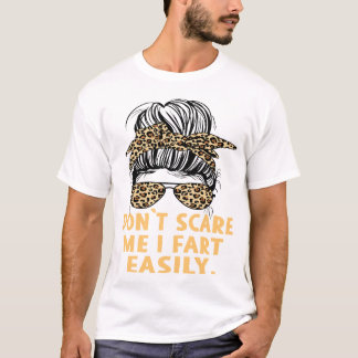 T-shirt Ne me faites pas peur, je péte facilement Citation