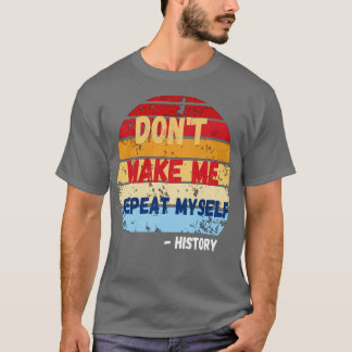 T-shirt Ne me faites pas répéter MysFunny Enseignant d'his