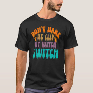 T-shirt Ne me faites pas retourner mon commutateur de sorc