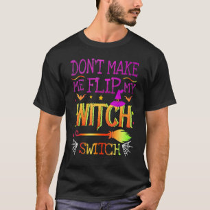T-shirt Ne me faites pas tourner ma sorcière de la fête d'