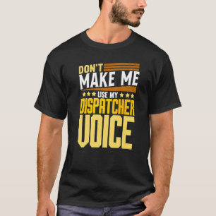 T-shirt Ne me faites pas utiliser ma voix de dispatcher 91