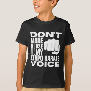 T-shirt Ne me faites pas utiliser ma voix de karaté Kenpo