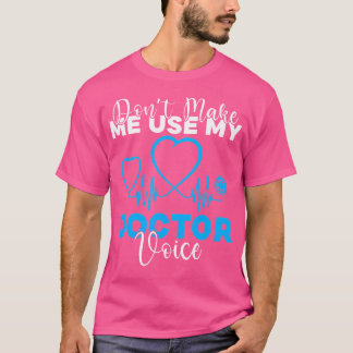 T-shirt Ne Me Faites Pas Utiliser Mon Docteur Voix Drôle D