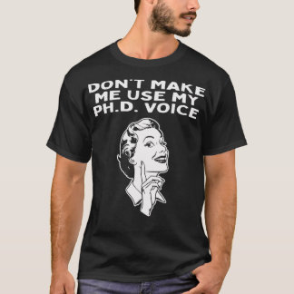 T-shirt Ne me faites pas utiliser mon doctorat Voix Docteu