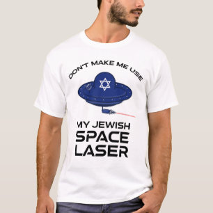T-shirt Ne me faites pas utiliser mon laser spatial juif