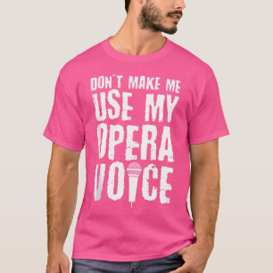 T-shirt Ne Me Faites Pas Utiliser Mon Opéra Voix
