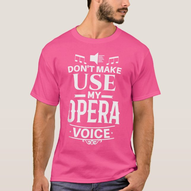T-shirt Ne Me Faites Pas Utiliser Mon Opéra Voix Funny The (Devant)