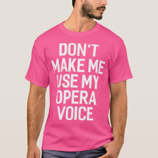 T-shirt Ne Me Faites Pas Utiliser Mon Opéra Voix Hommes Dr