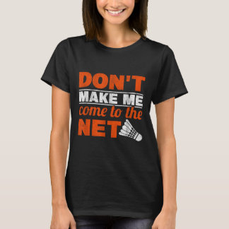 T-shirt Ne Me Faites Pas Venir À Net Racket Shuttle Badmin