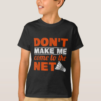 T-shirt Ne Me Faites Pas Venir À Net Racket Shuttle Badmin