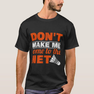 T-shirt Ne Me Faites Pas Venir À Net Racket Shuttle Badmin