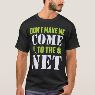 T-shirt Ne me faites pas venir à Net Tennis Player