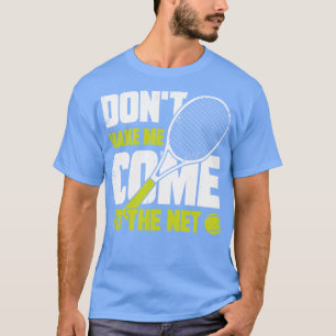 T-shirt Ne Me Faites Pas Venir À Net Tennis Player Cadeau