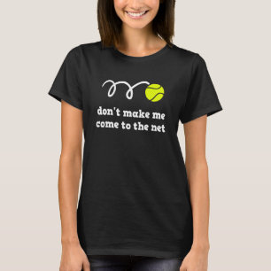 T-shirt Ne Me Faites Pas Venir Au Filet Joueur De Tennis