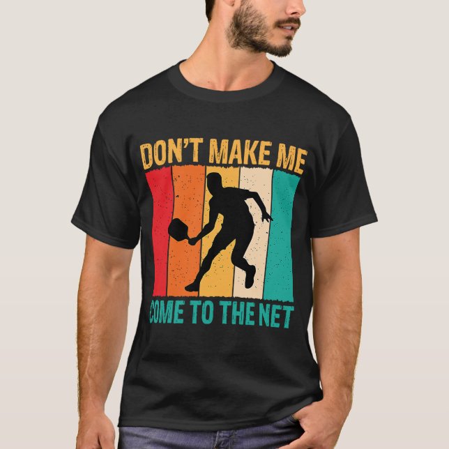 T-shirt Ne me faites pas venir au Net Pickleball Player (Devant)