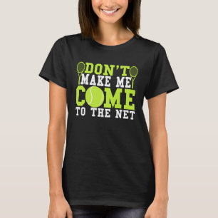 T-shirt Ne me faites pas venir au Net Tennis