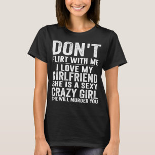 T-shirt Ne Me Flirtez Pas Ma Fille GF Est Fou