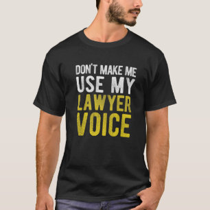 T-shirt Ne me forcez pas à utiliser ma voix d'avocat - Drô