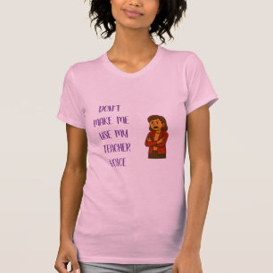 T-shirt Ne me forcez pas à utiliser ma voix d'enseignant