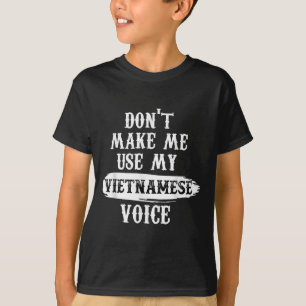 T-shirt Ne me forcez pas à utiliser ma voix vietnamienne