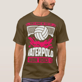 T-shirt Ne me forcez pas à utiliser mon Waterpolo Maman Vo
