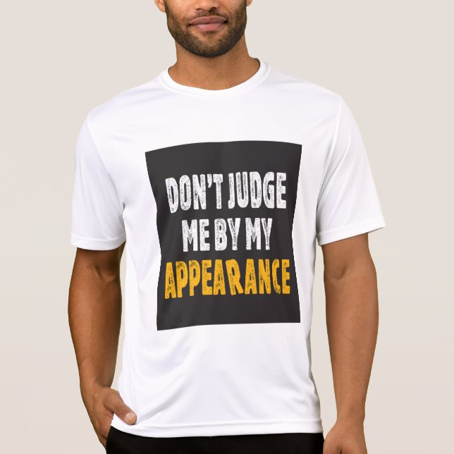 T-shirt Ne me jugez pas par mon apparence (Devant)