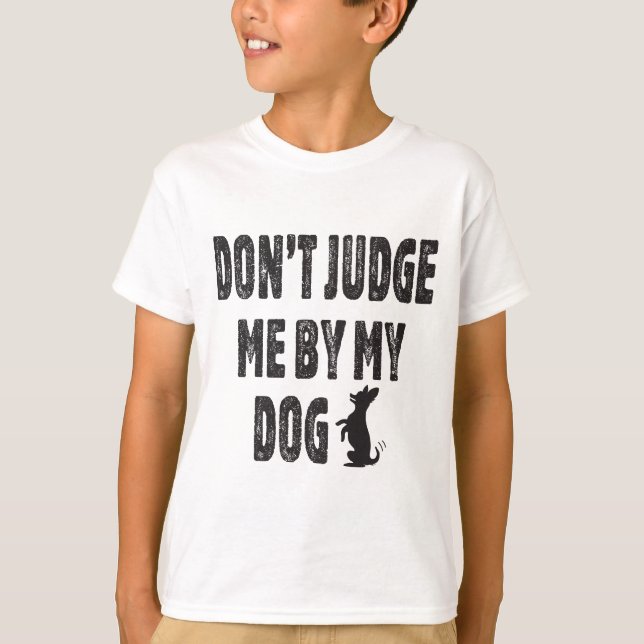T-shirt Ne me jugez pas par mon chien (Devant)