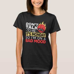 T-shirt Ne me parlez pas C'est lundi donc je suis de mauva