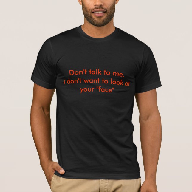 T-shirt Ne me parlez pas. Je ne veux pas regarder votre "… (Devant)