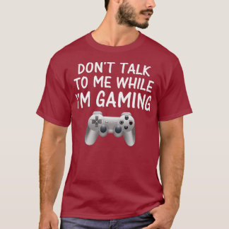 T-shirt Ne me parlez pas pendant que je joue jeux vidéo