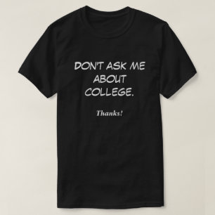 T-shirt Ne me posez pas de questions sur l'université. Me