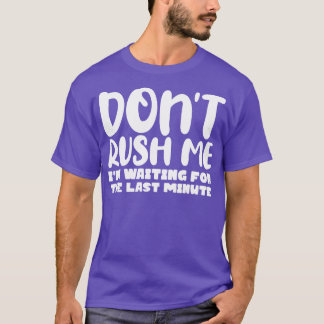 T-shirt Ne Me Poussez Pas J'Attend La Dernière Minute
