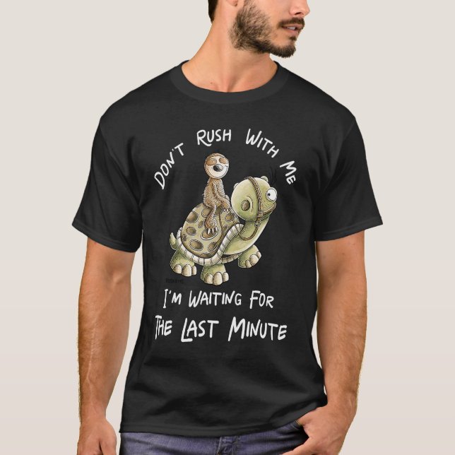 T-shirt Ne me pressez pas J'attends la Dernière minute (Devant)