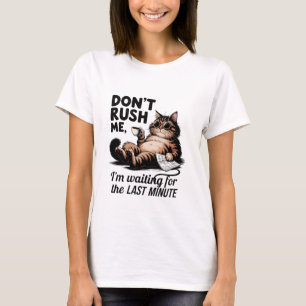T-shirt Ne me pressez pas J'attends la Dernière minute