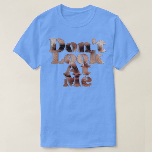 T-shirt Ne Me Regarde Pas (Design devant)