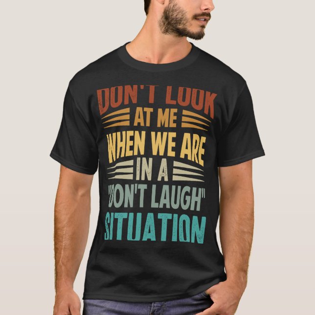 T-shirt Ne me regardez pas quand nous sommes dans un Don't (Devant)