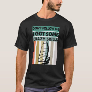 T-shirt Ne Me Suis Pas J'Ai Des Compétences Fous - Windsur