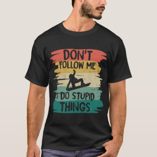 T-shirt Ne Me Suis Pas Je Fais Des Choses Stupides