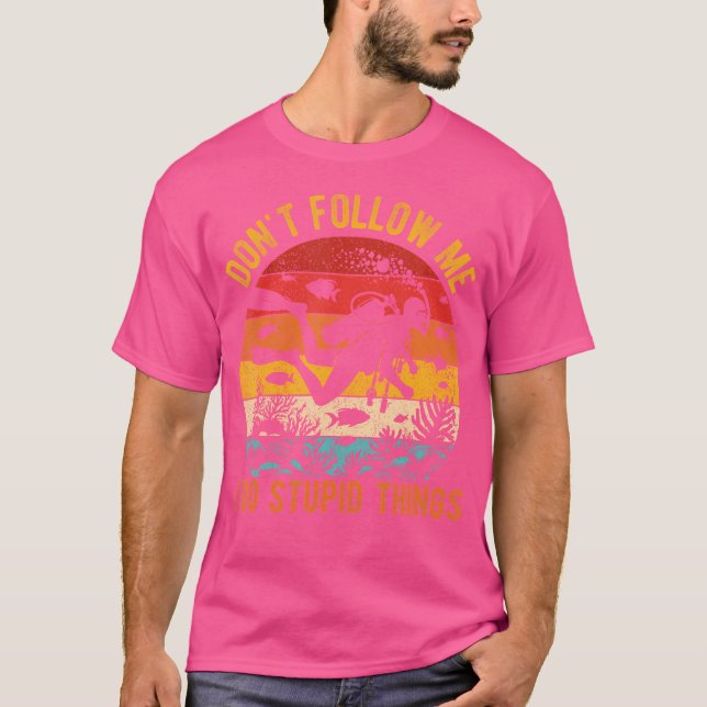 T-shirt Ne Me Suis Pas Je Fais Des Choses Stupides Plonger (Devant)