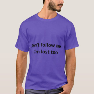 T-shirt Ne me suivez pas